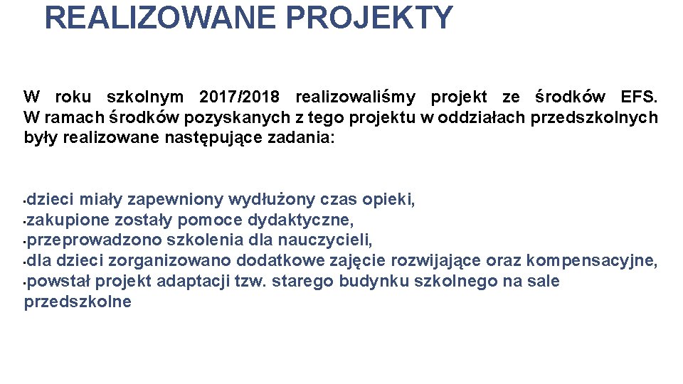 REALIZOWANE PROJEKTY W roku szkolnym 2017/2018 realizowaliśmy projekt ze środków EFS. W ramach środków