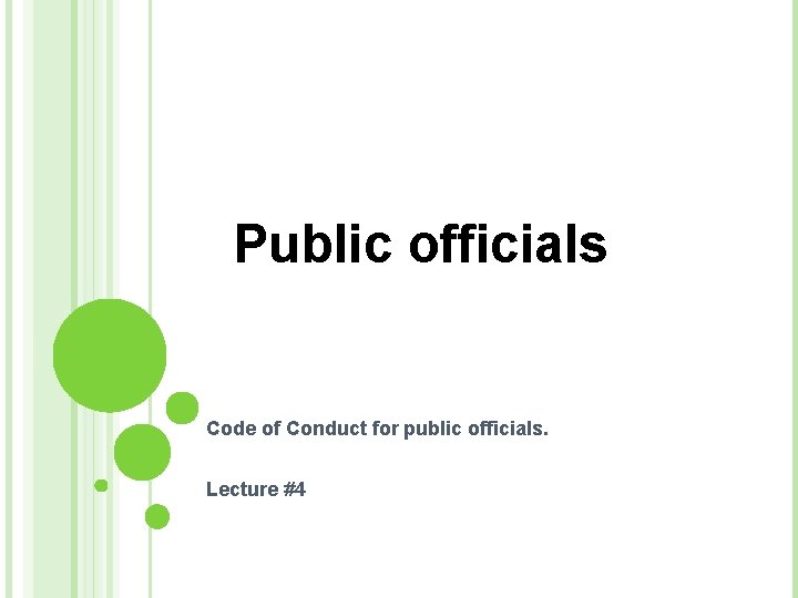 Public officials Code of Conduct for public officials. Lecture #4 