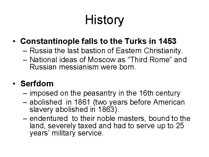 History • Constantinople falls to the Turks in 1453 – Russia the last bastion