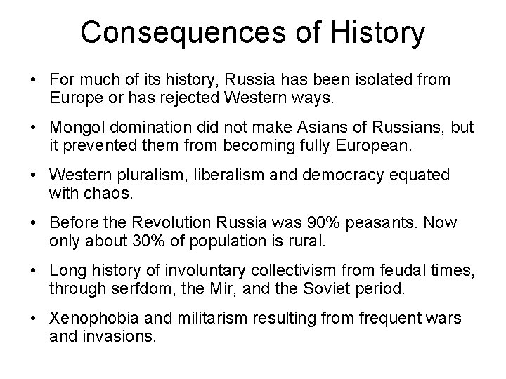 Consequences of History • For much of its history, Russia has been isolated from
