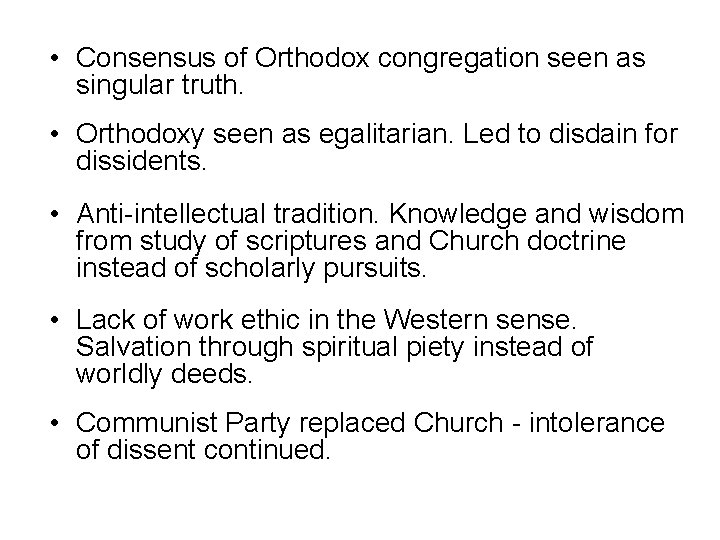  • Consensus of Orthodox congregation seen as singular truth. • Orthodoxy seen as