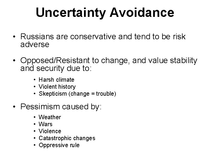 Uncertainty Avoidance • Russians are conservative and tend to be risk adverse • Opposed/Resistant