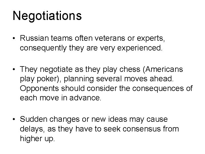 Negotiations • Russian teams often veterans or experts, consequently they are very experienced. •