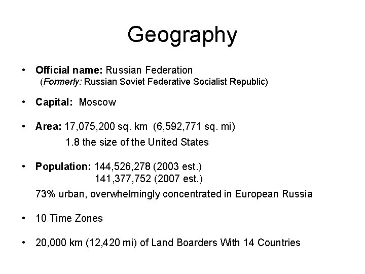 Geography • Official name: Russian Federation (Formerly: Russian Soviet Federative Socialist Republic) • Capital: