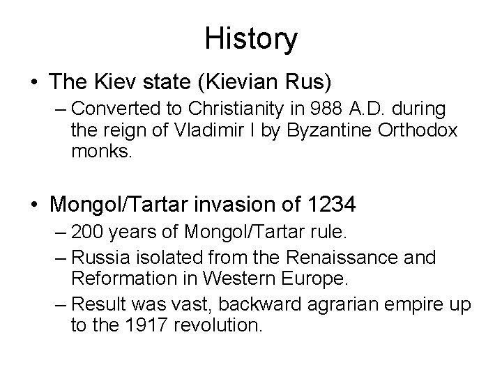 History • The Kiev state (Kievian Rus) – Converted to Christianity in 988 A.