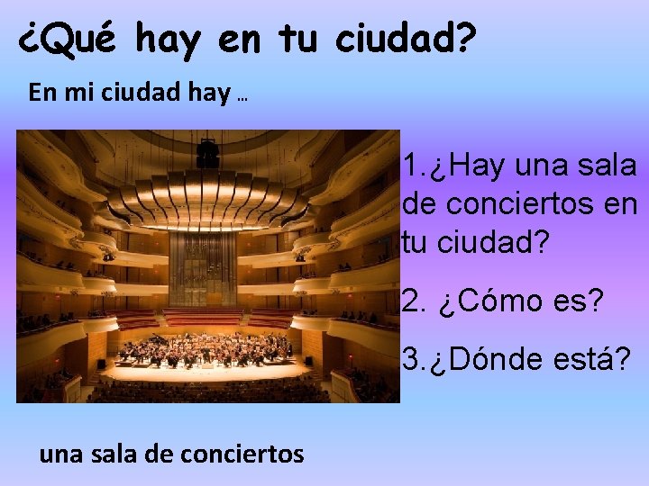 ¿Qué hay en tu ciudad? En mi ciudad hay … 1. ¿Hay una sala