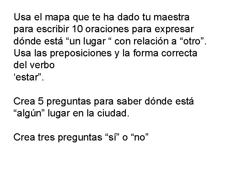Usa el mapa que te ha dado tu maestra para escribir 10 oraciones para
