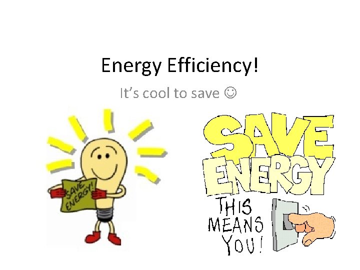 Energy Efficiency! It’s cool to save 