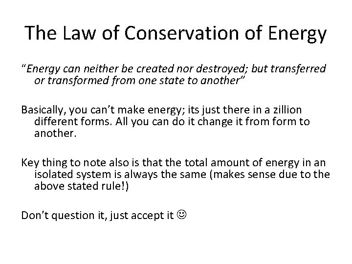 The Law of Conservation of Energy “Energy can neither be created nor destroyed; but
