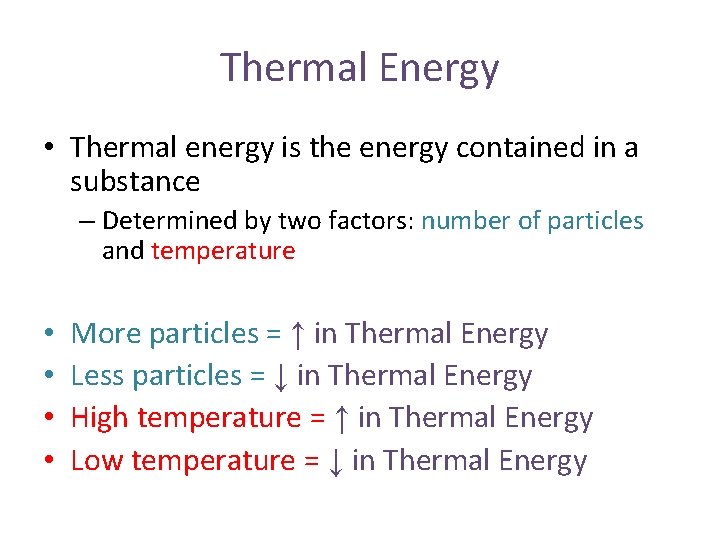 Thermal Energy • Thermal energy is the energy contained in a substance – Determined