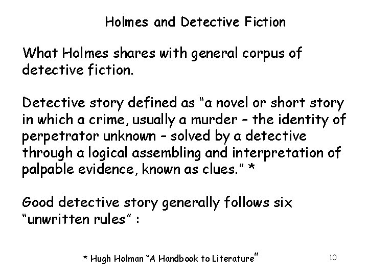 Holmes and Detective Fiction What Holmes shares with general corpus of detective fiction. Detective