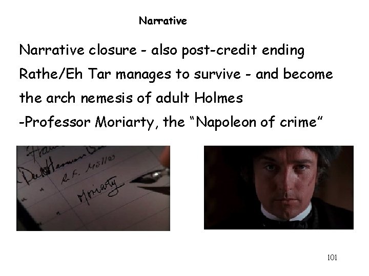 Narrative closure - also post-credit ending Rathe/Eh Tar manages to survive - and become