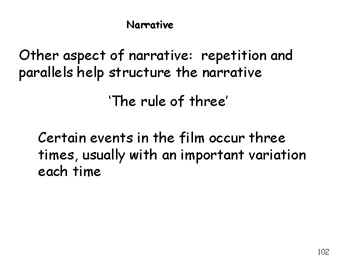 Narrative Other aspect of narrative: repetition and parallels help structure the narrative ‘The rule