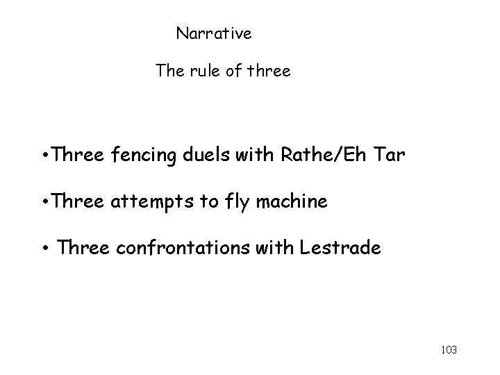 Narrative The rule of three • Three fencing duels with Rathe/Eh Tar • Three