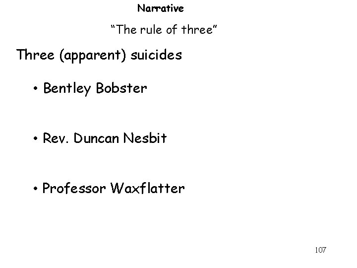 Narrative “The rule of three” Three (apparent) suicides • Bentley Bobster • Rev. Duncan