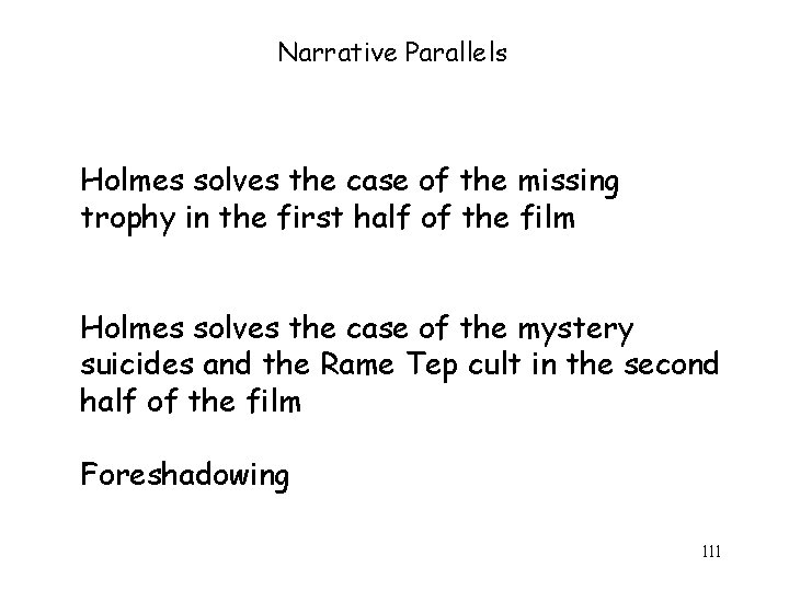 Narrative Parallels Holmes solves the case of the missing trophy in the first half