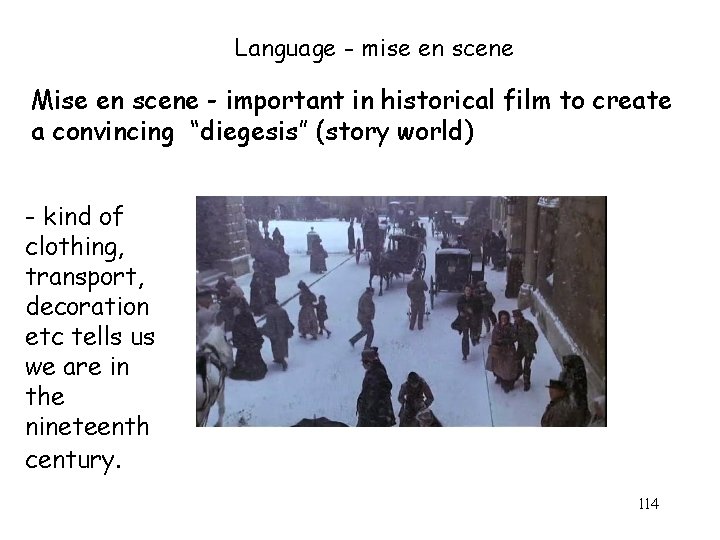 Language - mise en scene Mise en scene - important in historical film to