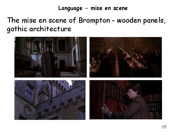 Language - mise en scene The mise en scene of Brompton - wooden panels,