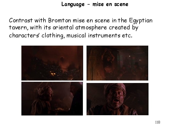 Language - mise en scene Contrast with Bromton mise en scene in the Egyptian