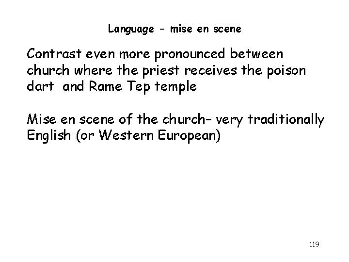Language - mise en scene Contrast even more pronounced between church where the priest