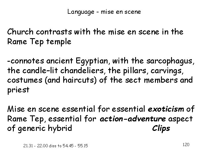 Language - mise en scene Church contrasts with the mise en scene in the