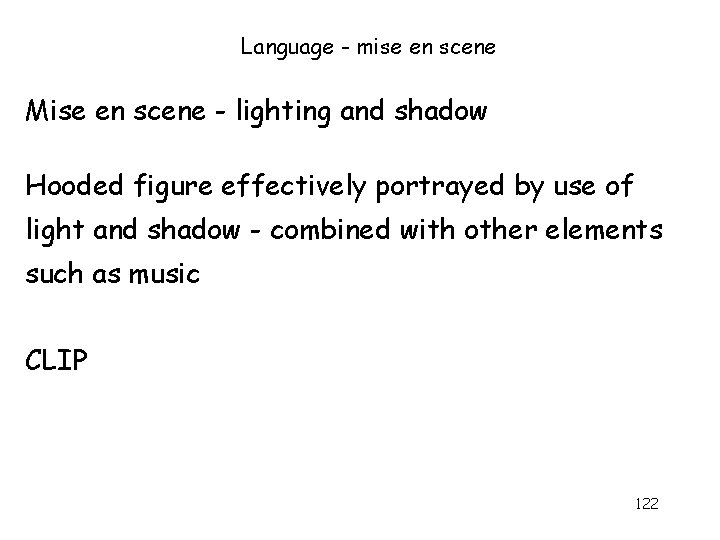 Language - mise en scene Mise en scene - lighting and shadow Hooded figure Language - mise en scene Mise en scene - lighting and shadow Hooded figure