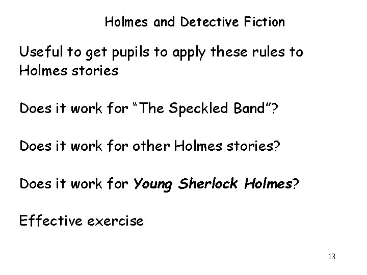 Holmes and Detective Fiction Useful to get pupils to apply these rules to Holmes