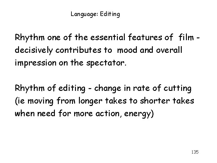 Language: Editing Rhythm one of the essential features of film decisively contributes to mood