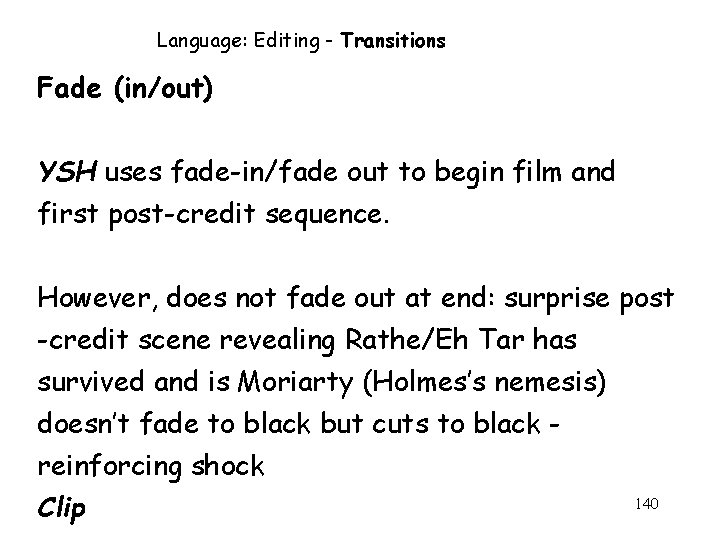 Language: Editing - Transitions Fade (in/out) YSH uses fade-in/fade out to begin film and