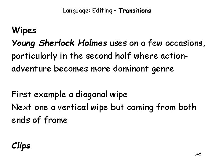 Language: Editing - Transitions Wipes Young Sherlock Holmes uses on a few occasions, particularly