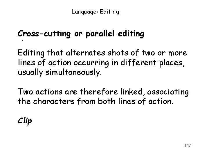 Language: Editing Cross-cutting or parallel editing. Editing that alternates shots of two or more Language: Editing Cross-cutting or parallel editing. Editing that alternates shots of two or more