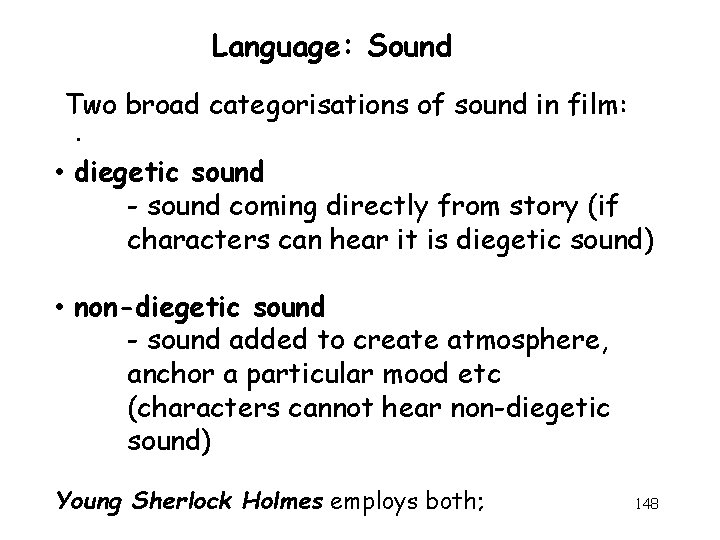 Language: Sound Two broad categorisations of sound in film: . • diegetic sound -