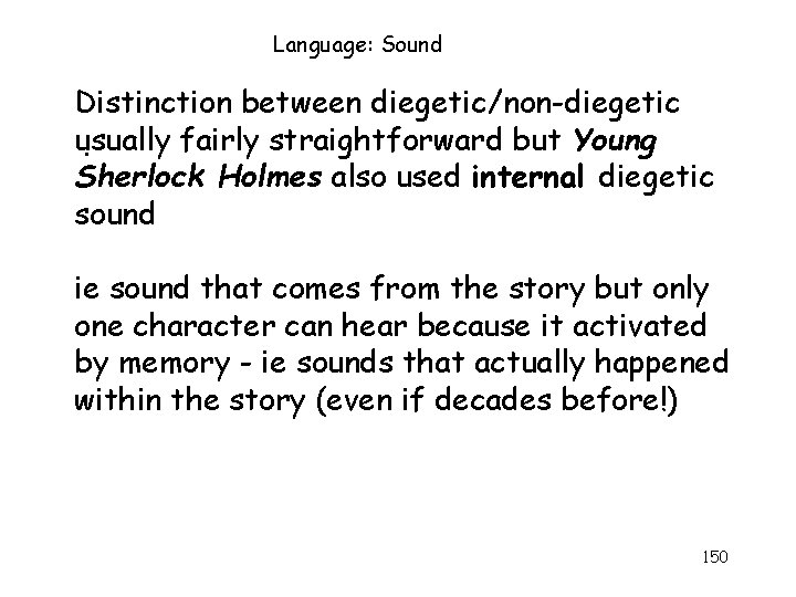 Language: Sound Distinction between diegetic/non-diegetic usually fairly straightforward but Young. Sherlock Holmes also used Language: Sound Distinction between diegetic/non-diegetic usually fairly straightforward but Young. Sherlock Holmes also used