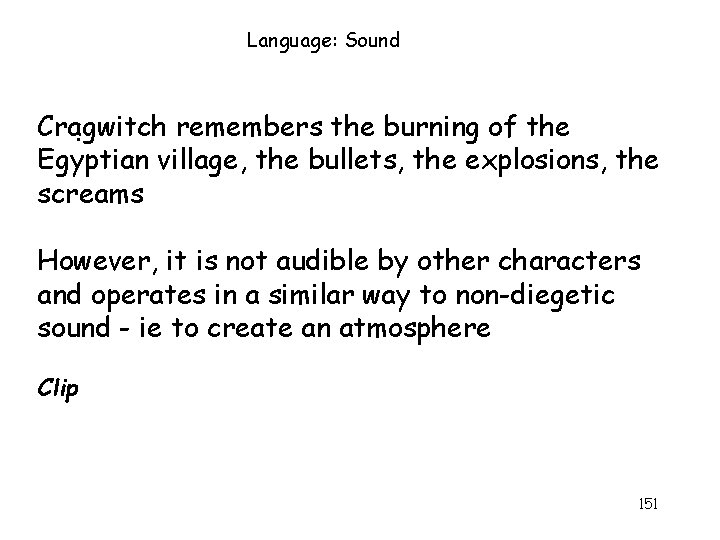 Language: Sound Cragwitch remembers the burning of the. Egyptian village, the bullets, the explosions,