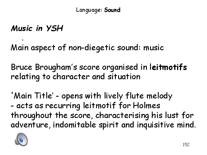 Language: Sound Music in YSH. Main aspect of non-diegetic sound: music Bruce Brougham’s score