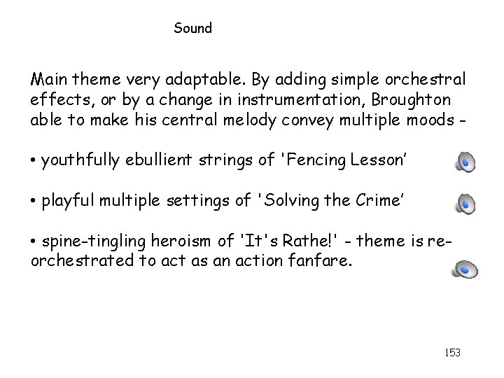 Sound Main theme very adaptable. By adding simple orchestral. effects, or by a change Sound Main theme very adaptable. By adding simple orchestral. effects, or by a change