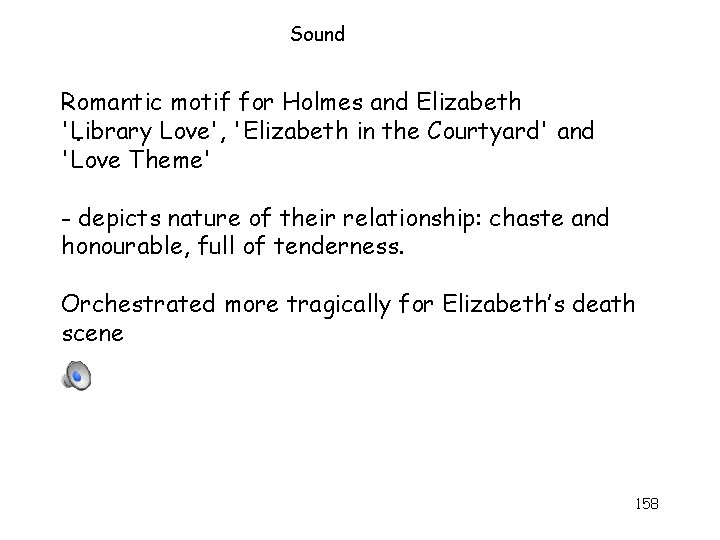 Sound Romantic motif for Holmes and Elizabeth 'Library Love', 'Elizabeth in the Courtyard' and.