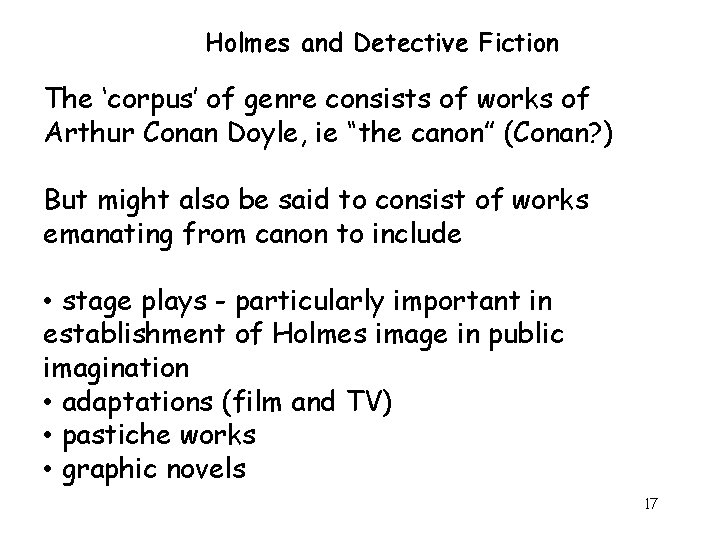 Holmes and Detective Fiction The ‘corpus’ of genre consists of works of Arthur Conan