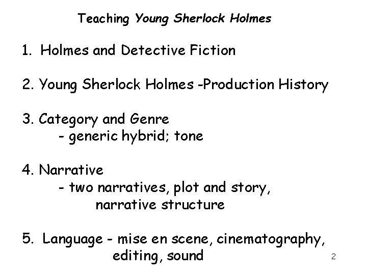 Teaching Young Sherlock Holmes 1. Holmes and Detective Fiction 2. Young Sherlock Holmes -Production