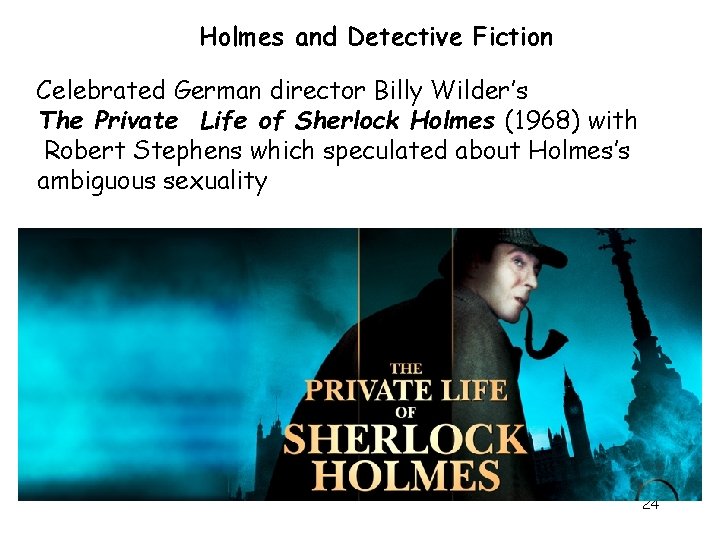 Holmes and Detective Fiction Celebrated German director Billy Wilder’s The Private Life of Sherlock