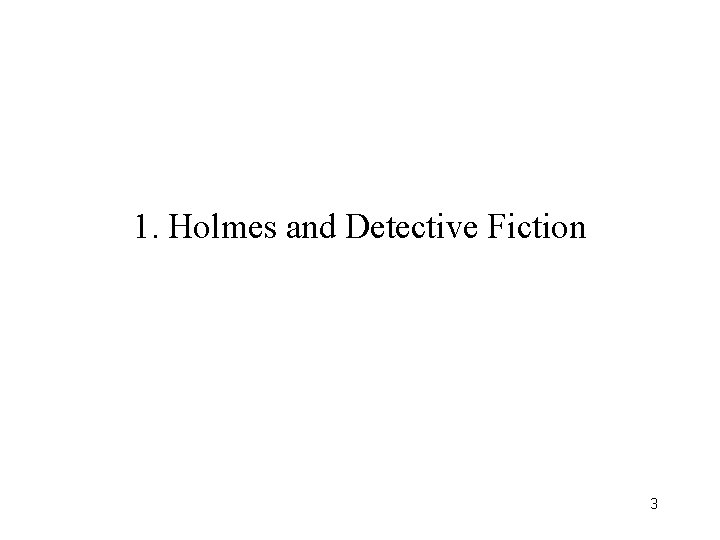 1. Holmes and Detective Fiction 3 