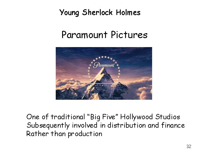 Young Sherlock Holmes Paramount Pictures One of traditional “Big Five” Hollywood Studios Subsequently involved