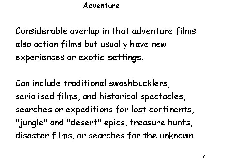 Adventure Considerable overlap in that adventure films also action films but usually have new