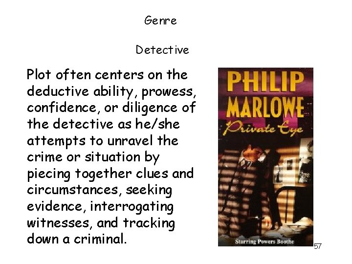 Genre Detective Plot often centers on the deductive ability, prowess, confidence, or diligence of