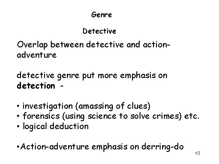 Genre Detective Overlap between detective and actionadventure detective genre put more emphasis on detection