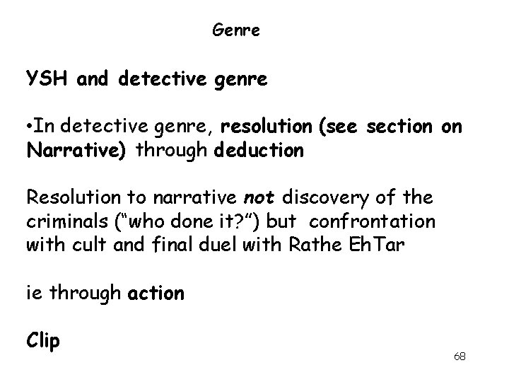 Genre YSH and detective genre • In detective genre, resolution (see section on Narrative)