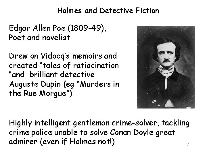 Holmes and Detective Fiction Edgar Allen Poe (1809 -49), Poet and novelist Drew on