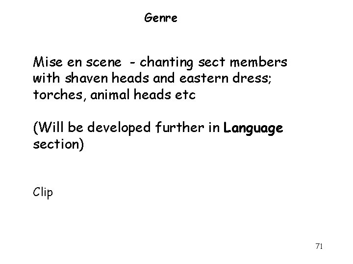 Genre Mise en scene - chanting sect members with shaven heads and eastern dress;