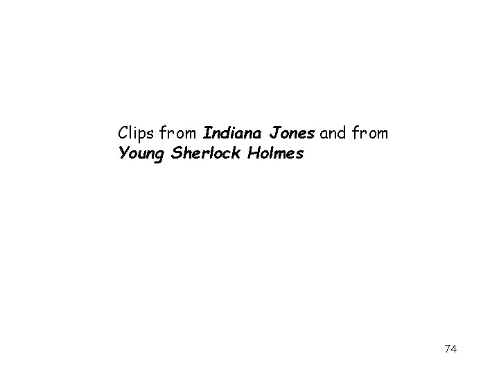 Clips from Indiana Jones and from Young Sherlock Holmes 74 