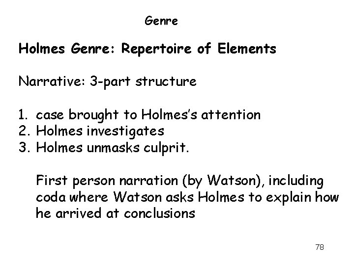 Genre Holmes Genre: Repertoire of Elements Narrative: 3 -part structure 1. case brought to
